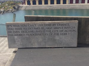 Quote on a bridge near the harbor -- loved it -- especially for this town!